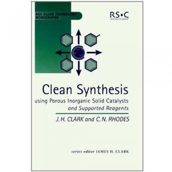 Clean Synthesis Using Porous Inorganic Solid Catalysts and Supported Reagents: Volume 4