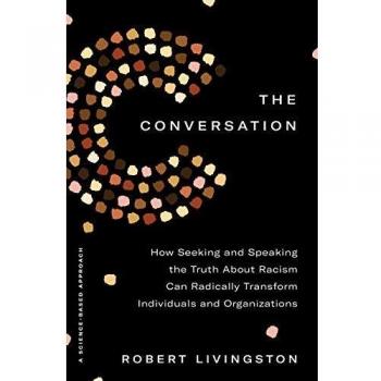 The Conversation: Transformative Truths on Racism for Individuals and Organizations
