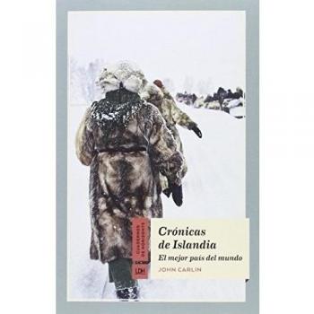 Crónicas De Islandia: El mejor país del mundo - John Carlin
