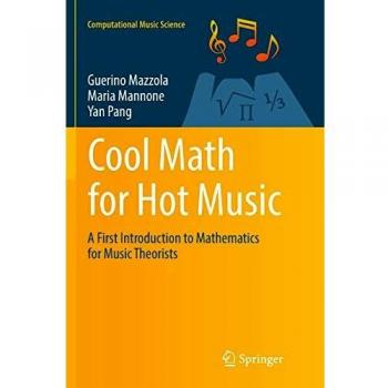 Cool Math for Hot Music: An Introductory Guide to Mathematics in Music Theory