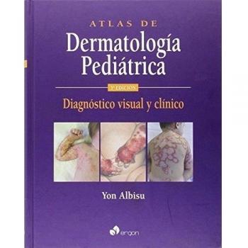 Atlas de Dermatología Pediátrica. 3ª edición: Diagnóstico visual y clínico