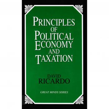 Principles of Political Economy and Taxation by David Ricardo - Great Minds Edition