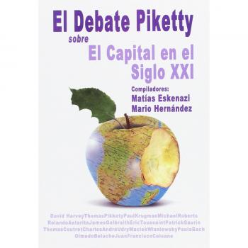 El debate Piketty sobre el capital en el Siglo XXI - Varios Autores
