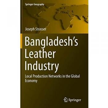 Bangladesh's Leather Industry: Local Production Networks in the Global Economy