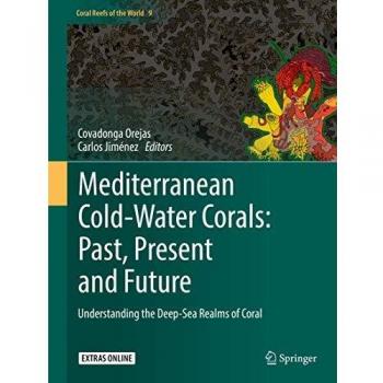 Mediterranean Cold-Water Corals: Past, Present and Future: Understanding the Deep-Sea Realms of Coral