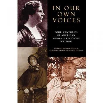 In Our Own Voices: Four Centuries of American Women's Religious Writing