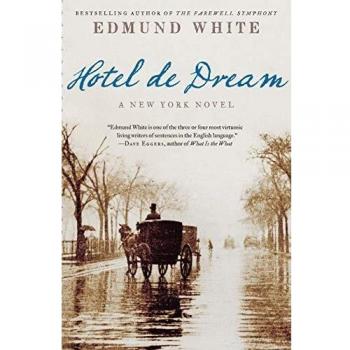 Hotel de Dream: A New York Novel by Edmund White (White Cover Edition)