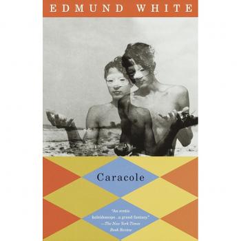 Edmund White's Caracole: Vintage International Edition