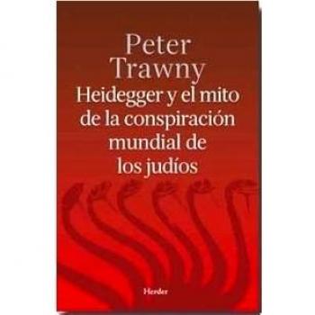 Heidegger y el mito de la conspiración mundial de los judíos - Peter Trawny