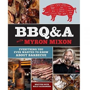 BBQ&A with Myron Mixon: Everything You Ever Wanted to Know About Barbecue