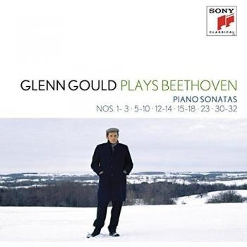 Glenn Gould Plays Beethoven: Piano Sonatas Nos. 1-3; 5-10; 12-14; 15-18; 23; 30-32