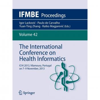 The International Conference on Health Informatics: ICHI 2013, Vilamoura, Portugal on 7-9 November, 2013