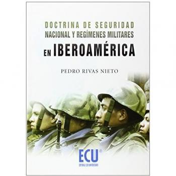 Doctrina de Seguridad Nacional y regímenes militares en Iberoamérica