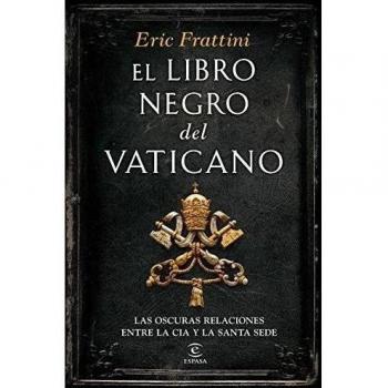 El libro negro del Vaticano: Las oscuras relaciones entre la CIA y la Santa Sede