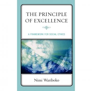 The Principle of Excellence: A Comprehensive Framework for Social Ethics