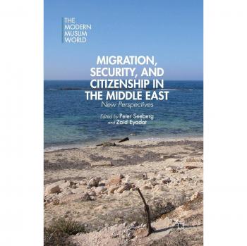 Migration, Security, and Citizenship in the Middle East: New Perspectives