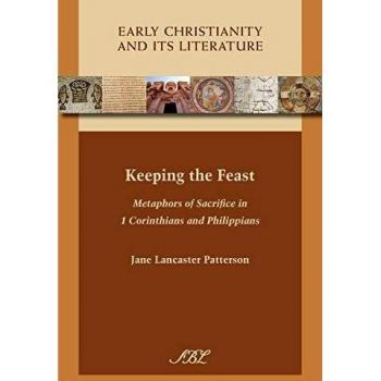 Keeping The Feast: Metaphors of Sacrifice in 1 Corinthians and Philippians: 16