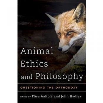Animal Ethics and Philosophy: Questioning the Orthodoxy