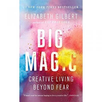 Gran Magia: Vida Creativa Más Allá del Miedo - Elizabeth Gilbert