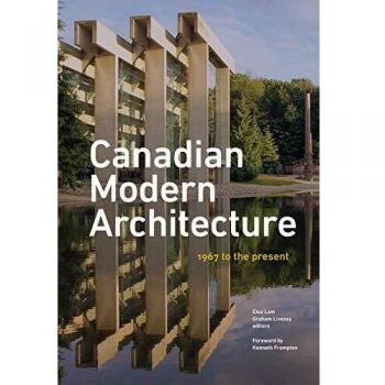 Canadian Modern Architecture: A Fifty Year Retrospective, from 1967 to the Present