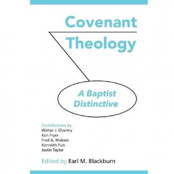 COVENANT THEOLOGY: A Baptist Distinctive