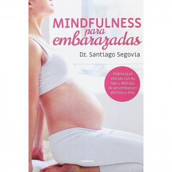 Mindfulness para embarazadas: POTENCIA EL VÍNCULO CON TU HIJO Y DISFRUTA DE UN EMBARAZO AFECTIVO Y FELIZ: 18