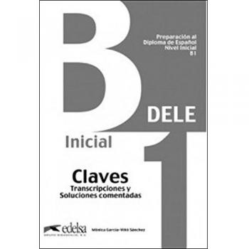 Preparación al DELE B1 - Claves. Transcripciones y soluciones comentadas.