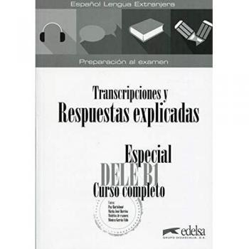 Especial DELE B1. Curso completo. Transcripciones y respuestas explicadas