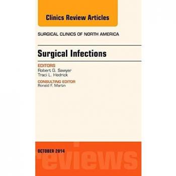 Surgical Infections, An Issue of Surgical Clinics, 1e: Volume 94-6