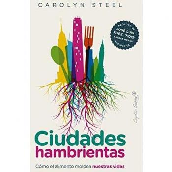 Ciudades hambrientas: Cómo el alimento moldea nuestras vidas