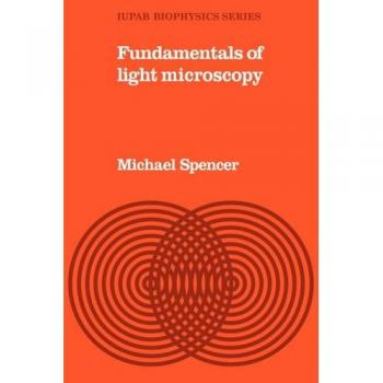 Fundamentos de Microscopía Óptica (Serie de Biofísica IUPAB, Volumen 6)