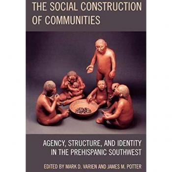 Social Construction of Communities: Agency, Structure, and Identity in Prehispanic Southwest (Archaeology in Society)