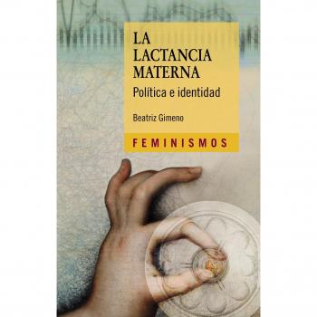 La lactancia materna: Política e identidad - Gimeno, Beatriz