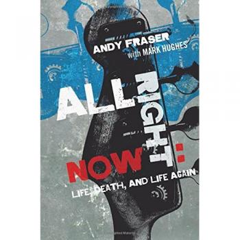 All Right Now: Life, Death, and Life Again