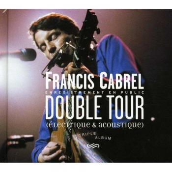 Double Tour - Electric & Acoustic Live Album by Francis Cabrel