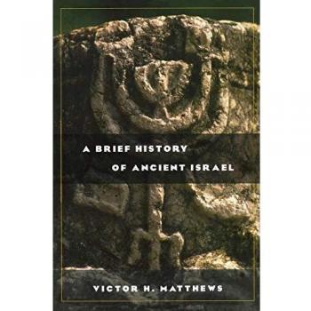 Ancient Israel: A Comprehensive Historical Overview by Victor H. Matthews