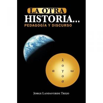 La Otra Historia: Pedagogía y Discurso - Edición en Tapa Blanda