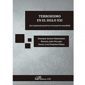 Terrorismo en el siglo XXI. La respuesta penal en el escenario mundial