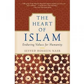 The Heart of Islam: Enduring Values for Humanity by Seyyed Hossein Nasr