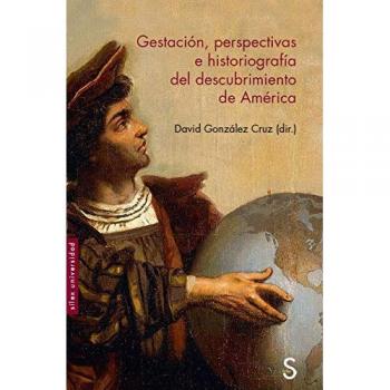 Gestación, perspectivas e historiografía del descubrimiento de América