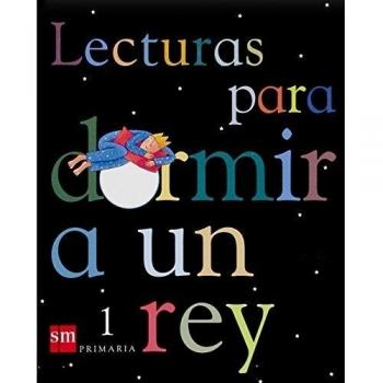 Lecturas para dormir a un rey. 1 Primaria - 9788434894082