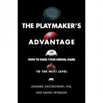 The Playmaker's Advantage: How to Raise Your Mental Game to the Next Level