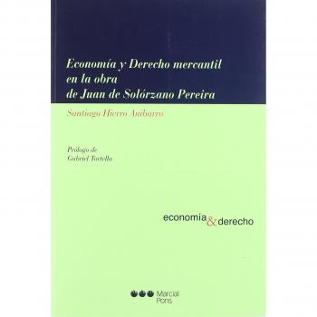 ECONOMIA Y DERECHO MERCANTIL EN LA OBRA DE JUAN DE SOLORZANO PEREIRA