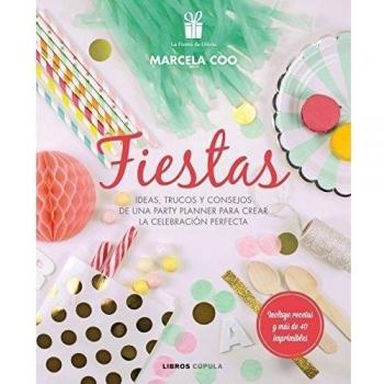 Fiestas: Ideas, trucos y consejos de una party planner para crear la celebración perfecta: 5 - Marcela Coo Müller
