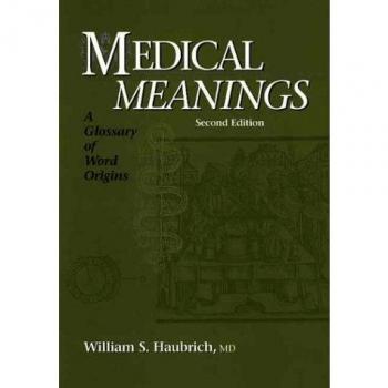 Medical Meanings: A Glossary of Word Origins
