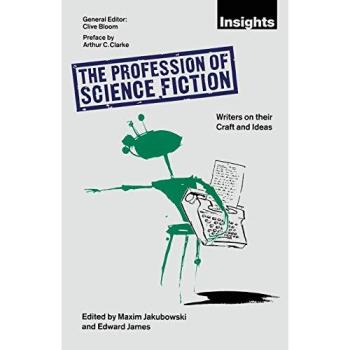 The Profession of Science Fiction: SF Writers on their Craft and Ideas