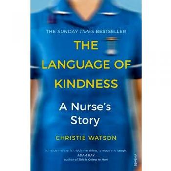 El Lenguaje de la Amabilidad: La Historia de una Enfermera por Christie Watson