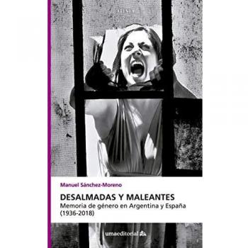Desalmadas y maleantes: Memoria de género en Argentina y España