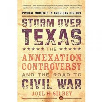 Storm over Texas: The Annexation Controversy and the Road to Civil War