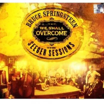 BRUCE SPRINGSTEEN WE SHALL OVERCOME THE SEEGER SESSIONS